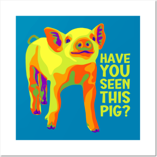 Have You Seen This Pig? Posters and Art